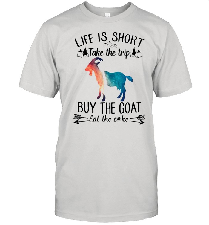 Life Is Short Take The Trip Buy The Goat Eat The Cake Cow Watercolor T-Shirt Life Is Short Take The Trip Buy The Goat Eat The Cake Cow Watercolor T-Shirt