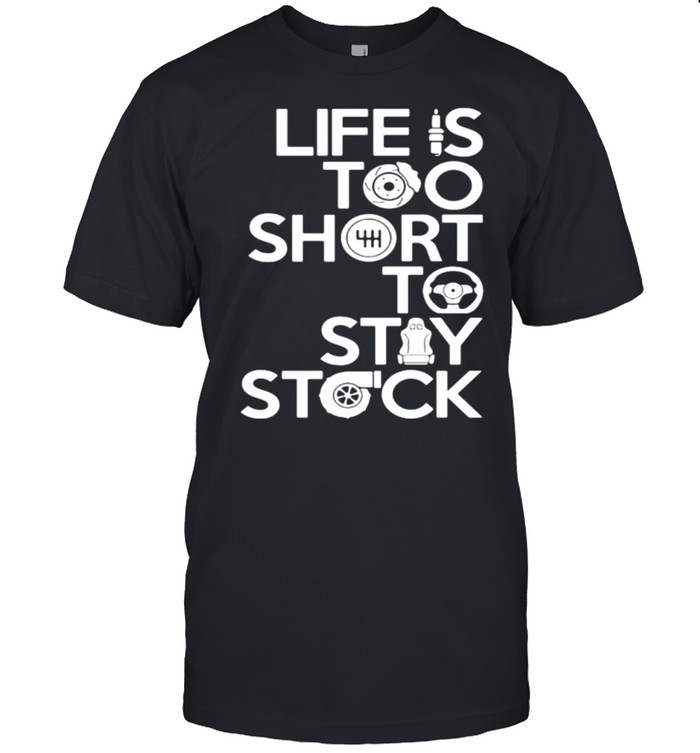 Life Is Too Short To Stay Stock T-Shirt