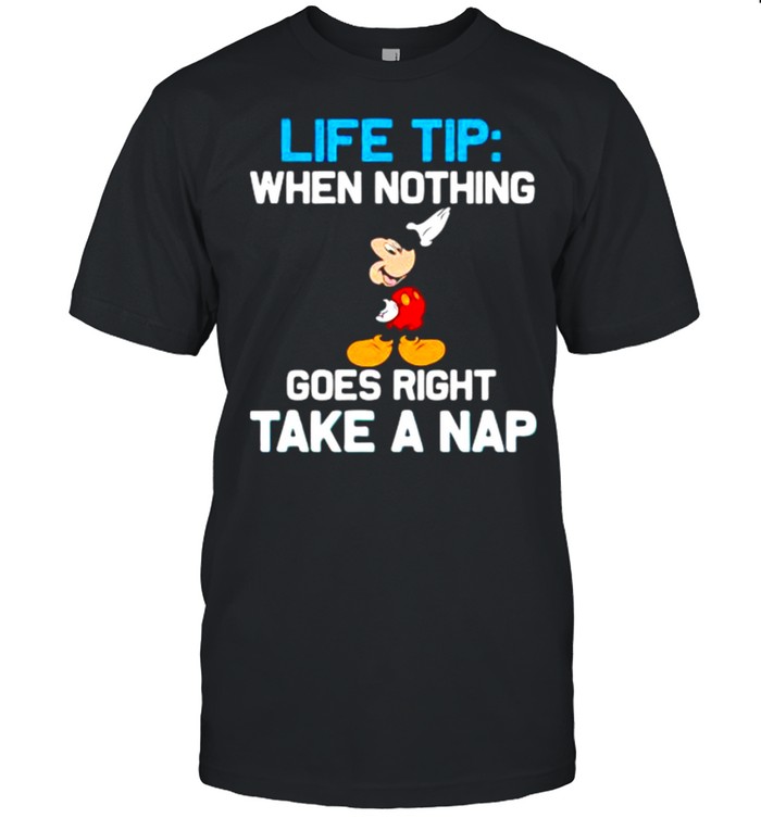 Life Tip When Nothing Goes Right Take A Nap Mickey T-Shirt