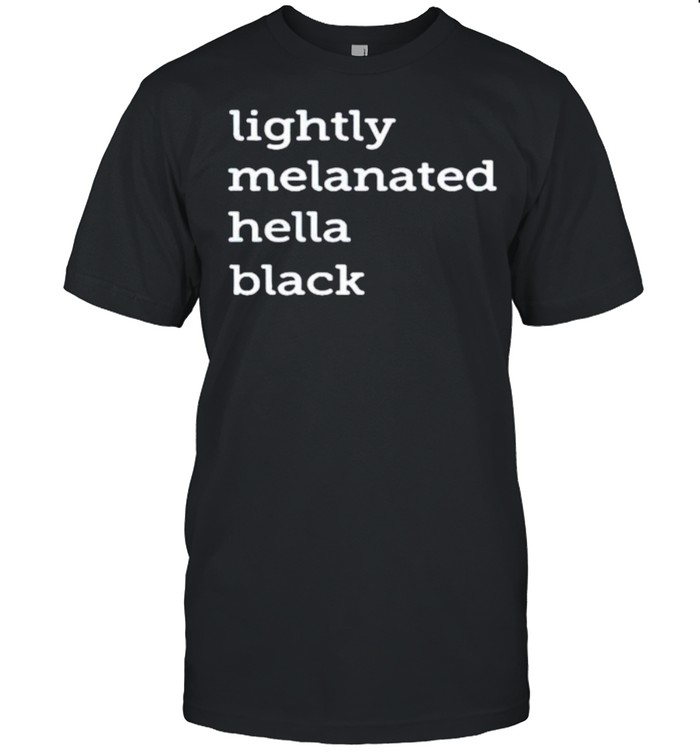 Lightly Melanated Hella Black T-Shirt