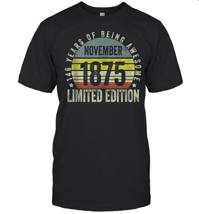 Limited Edition Awesome Since 1875 146Th Birthday Retro T-Shirt