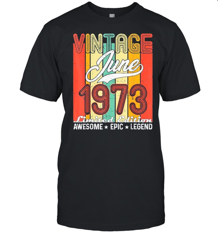 Limited Edition June 1973 48Th Birthday Vintage Classic T-Shirt