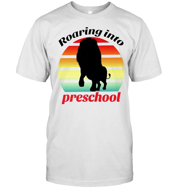 Lion Roaring Into Preschool T-Shirt Lion Roaring Into Preschool T-Shirt
