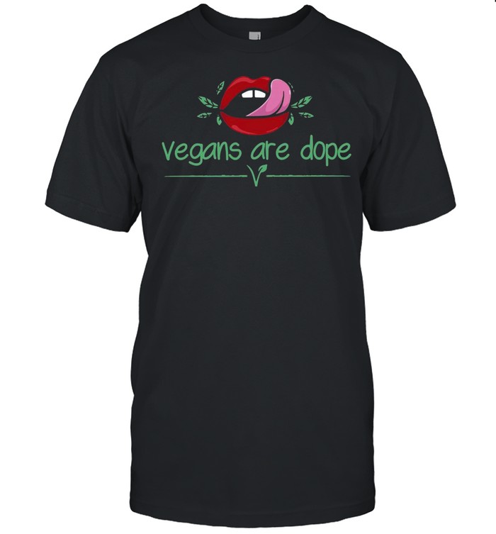 Lip Vegans Are Dope T-Shirt