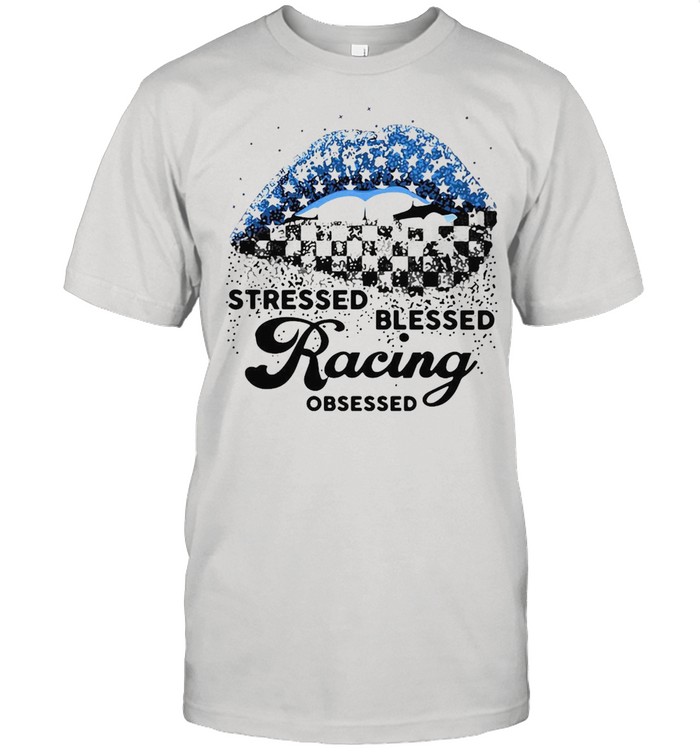 Lips Stressed Blessed Racing Obsessed T-Shirt