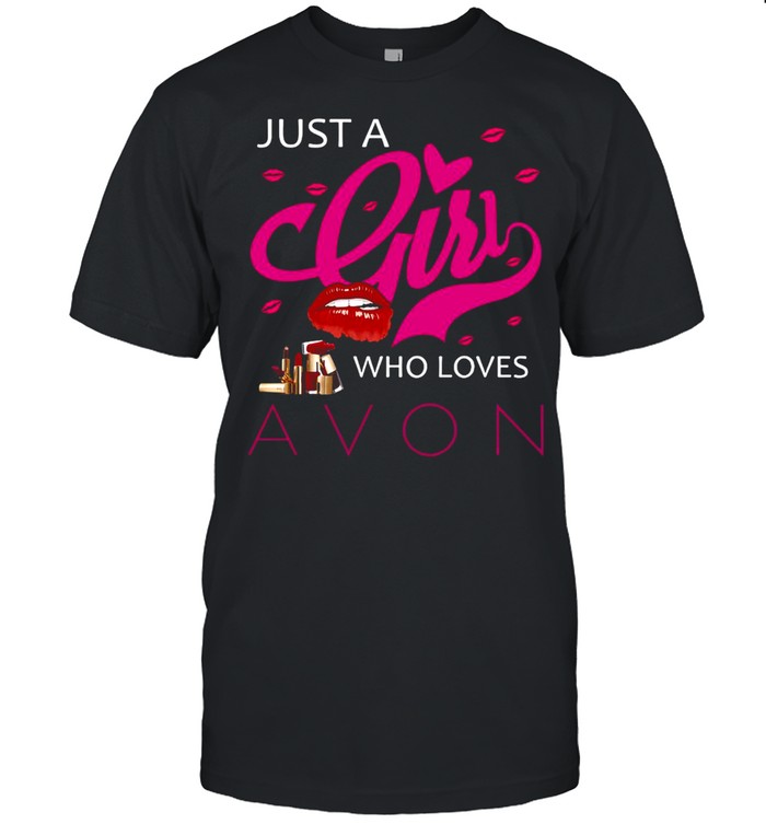 Lipstick Just A Girl Who Loves Avon T-Shirt