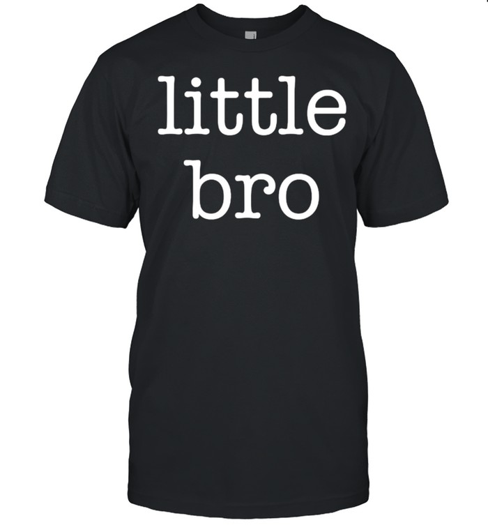 Little Bro T-Shirt Little Bro T-Shirt