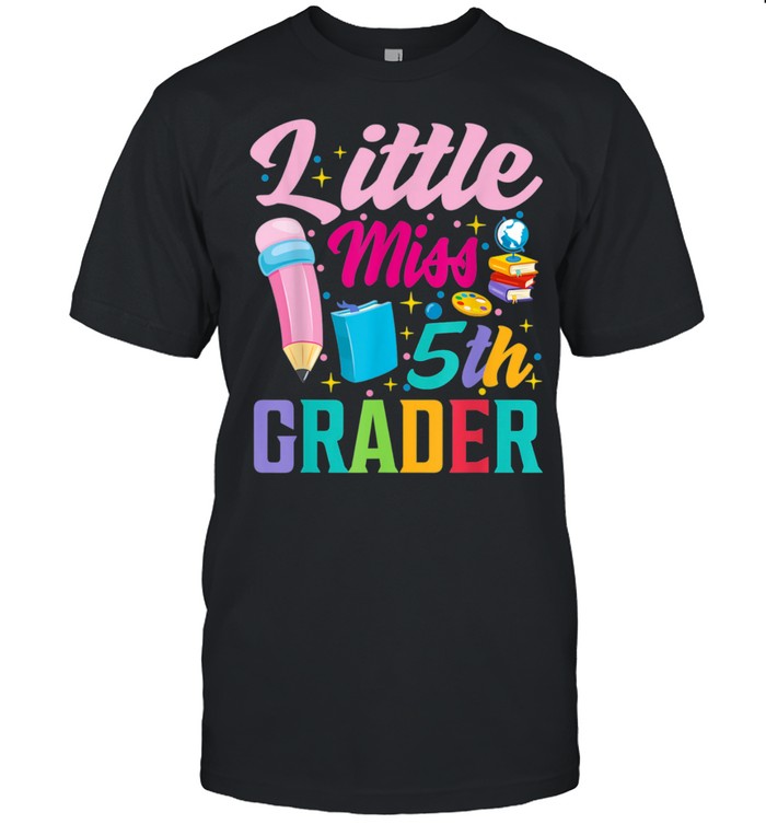 Little Miss 5Th Grade Grader Girls 1St Day Back To School T-Shirt