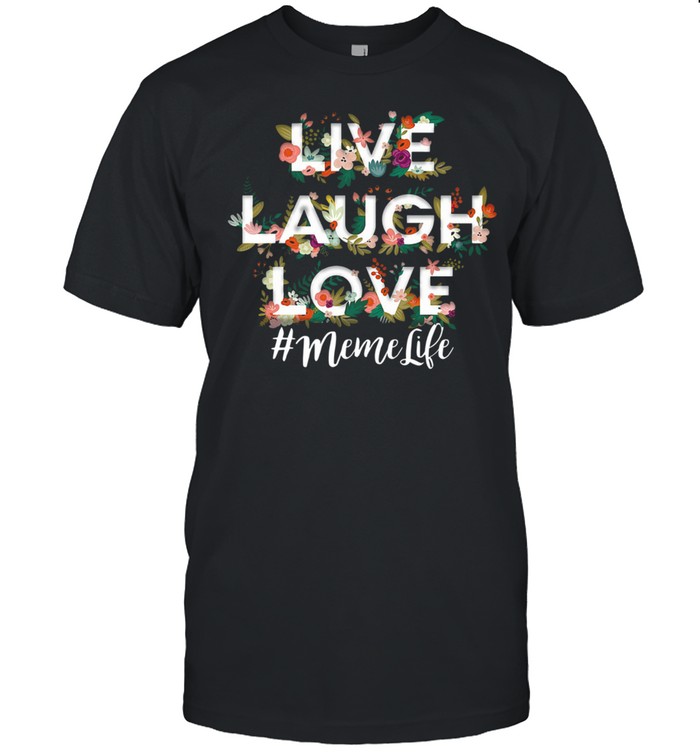 Live Laugh Love Meme Life T-Shirt Live Laugh Love Meme Life T-Shirt