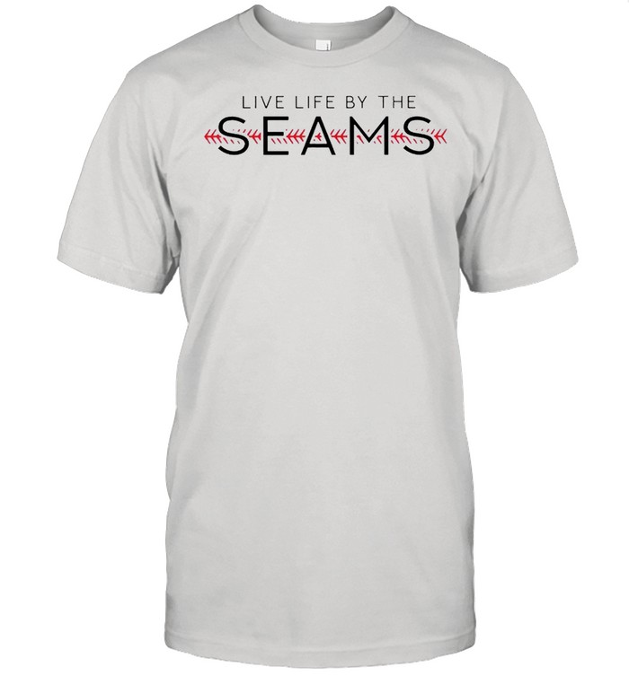 Live Life By The Seams T-Shirt