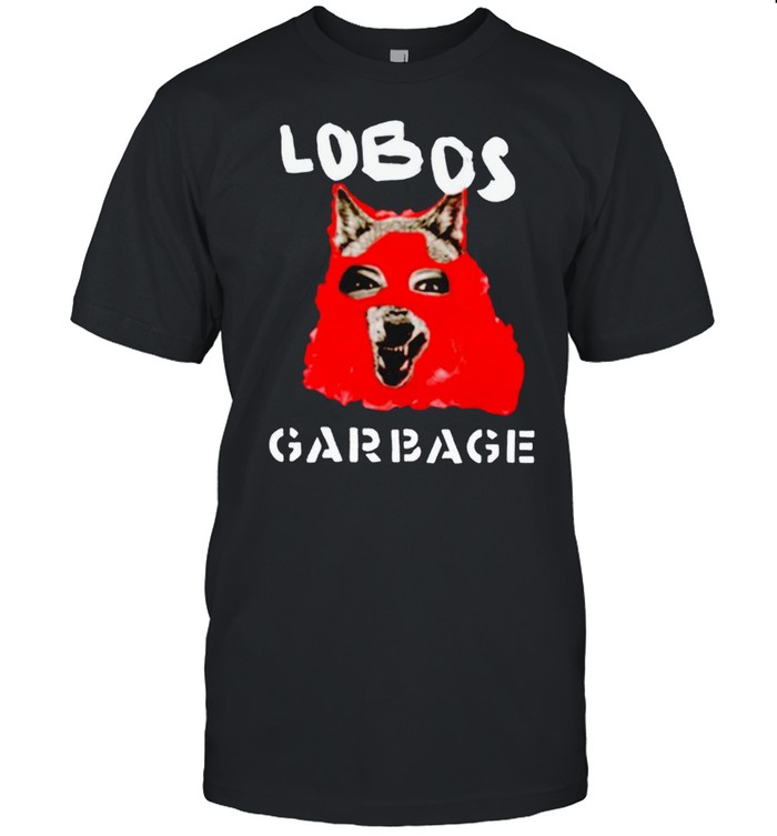 Lobos Garbage T-Shirt Lobos Garbage T-Shirt
