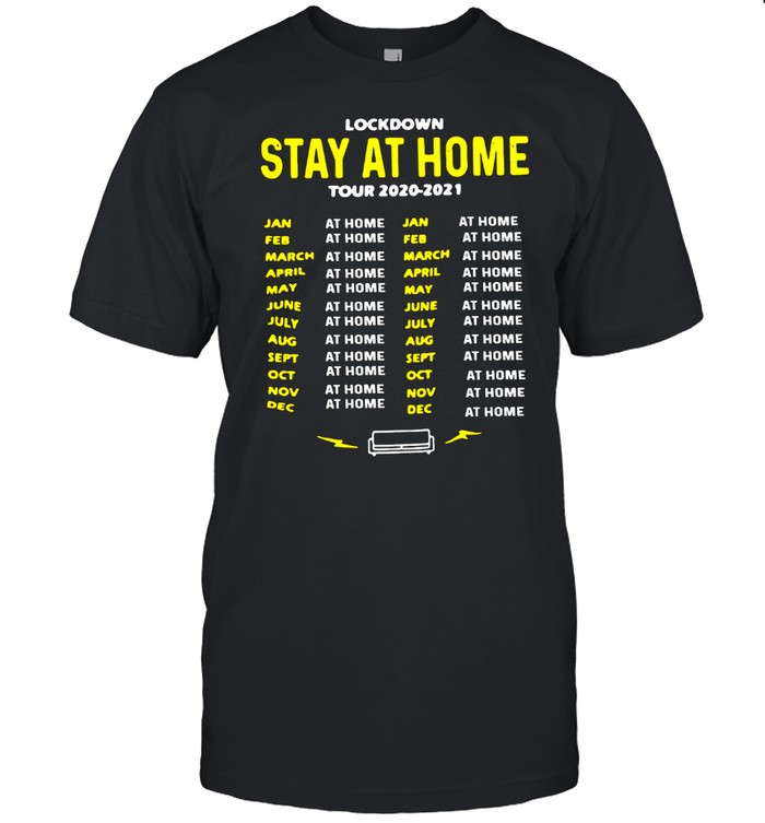 Lockdown Stay At Home Tour 2020-2021 Dates T-Shirt Lockdown Stay At Home Tour 2020-2021 Dates T-Shirt