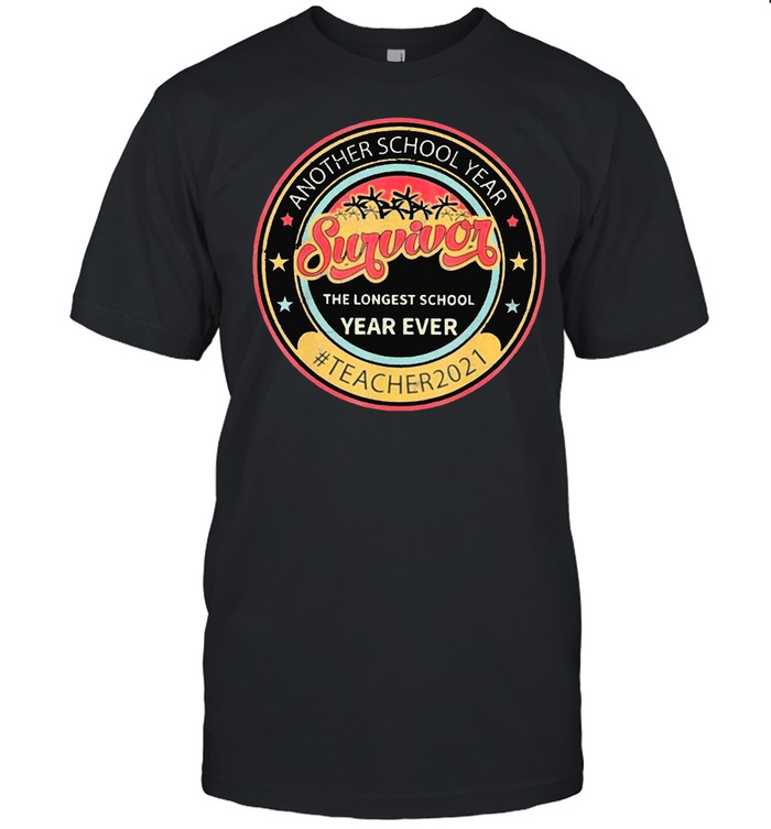Longest School Year Ever Survivor Another School Year Teacher 2021 Retro T-Shirt
