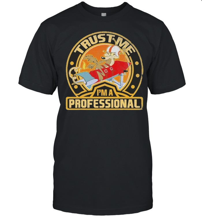 Looney Tunes Wile E. Coyote Trust Me Im A Professional T-Shirt