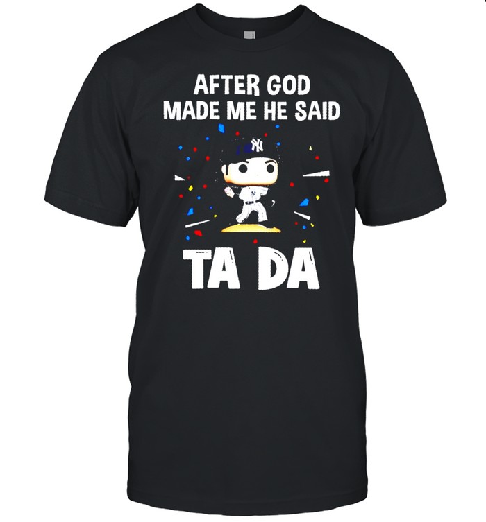 Los Angeles Dodgers After God Made Me He Said Tada T-Shirt