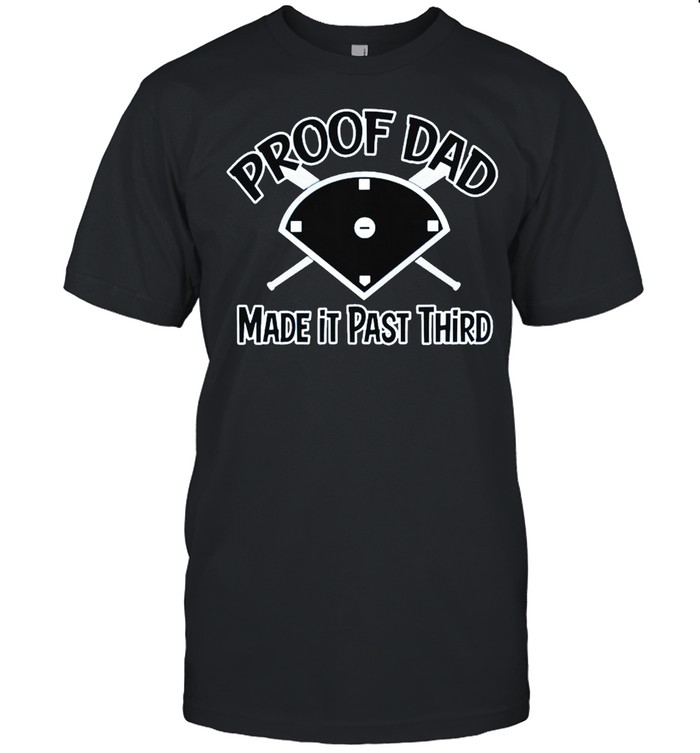 Los Angeles Dodgers Proof Dad Made It Past Third T-Shirt