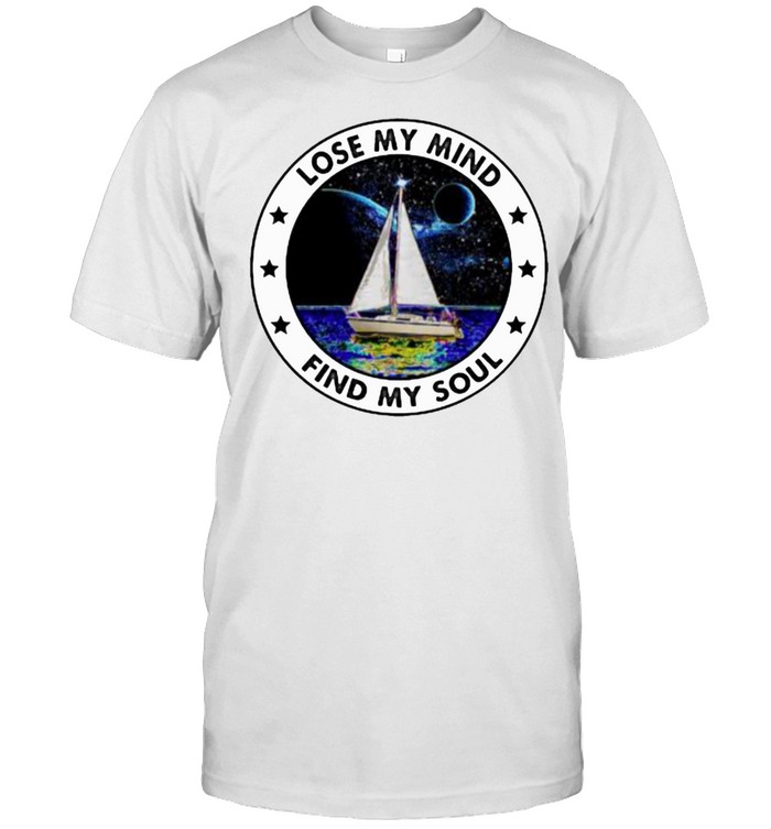 Lose My Mind Find My Soul Sailing T-Shirt