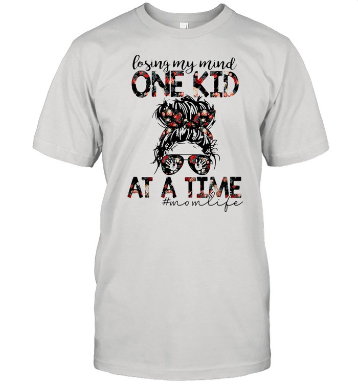 Losing My Mind One Kid At A Time Mom Life Flower T-Shirt