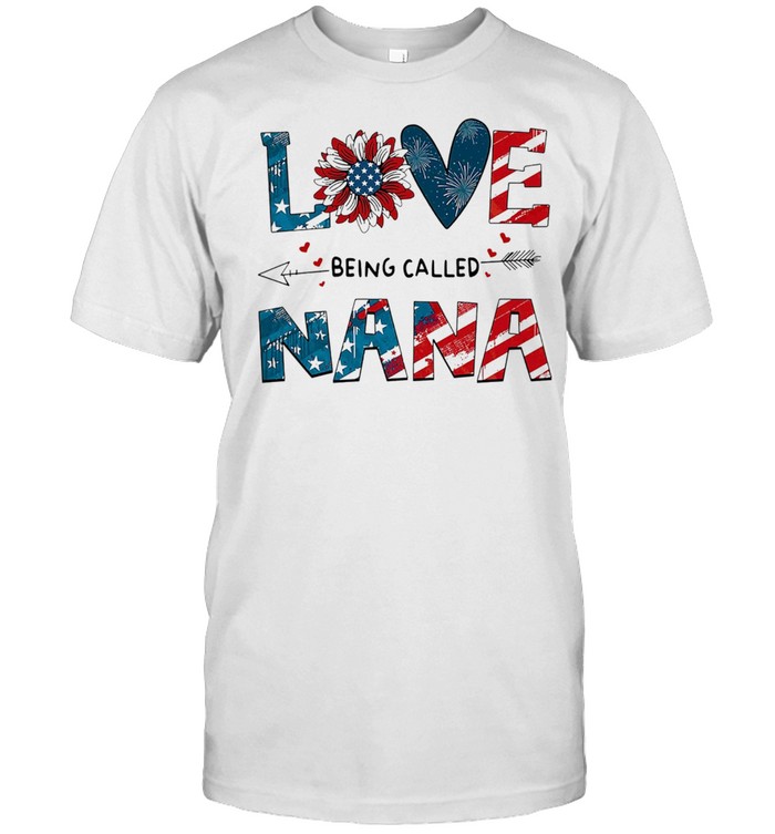 Love Being Called Nana Sunflower 4Th Of July T-Shirt