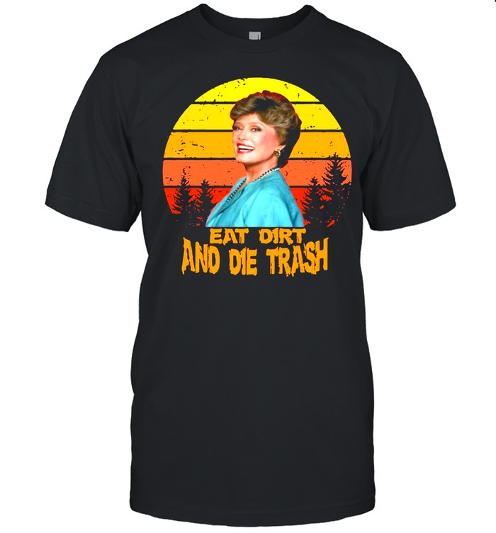 Love Eat Dirt And Die Trash Vintage Retro T-Shirt Love Eat Dirt And Die Trash Vintage Retro T-Shirt