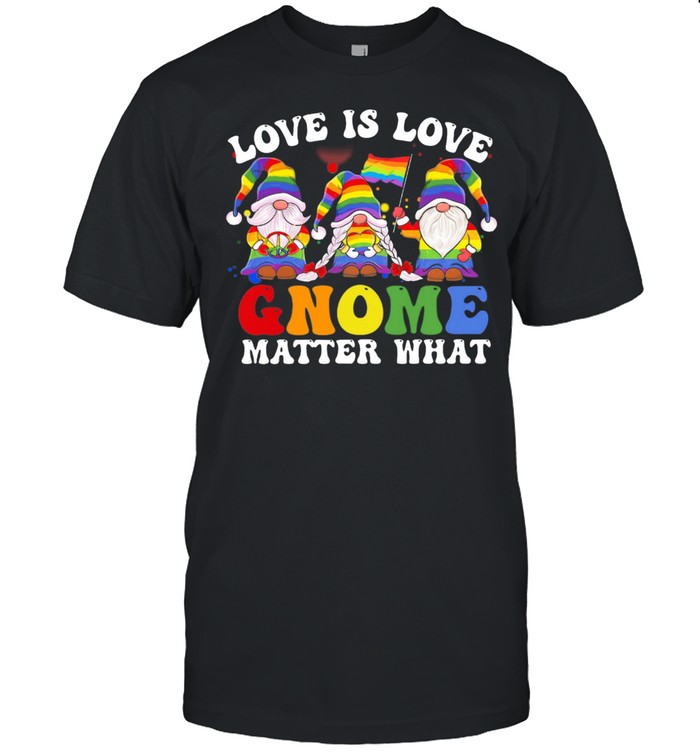 Love Is Love Gnomes Matter What Lgbt Flag T-Shirt