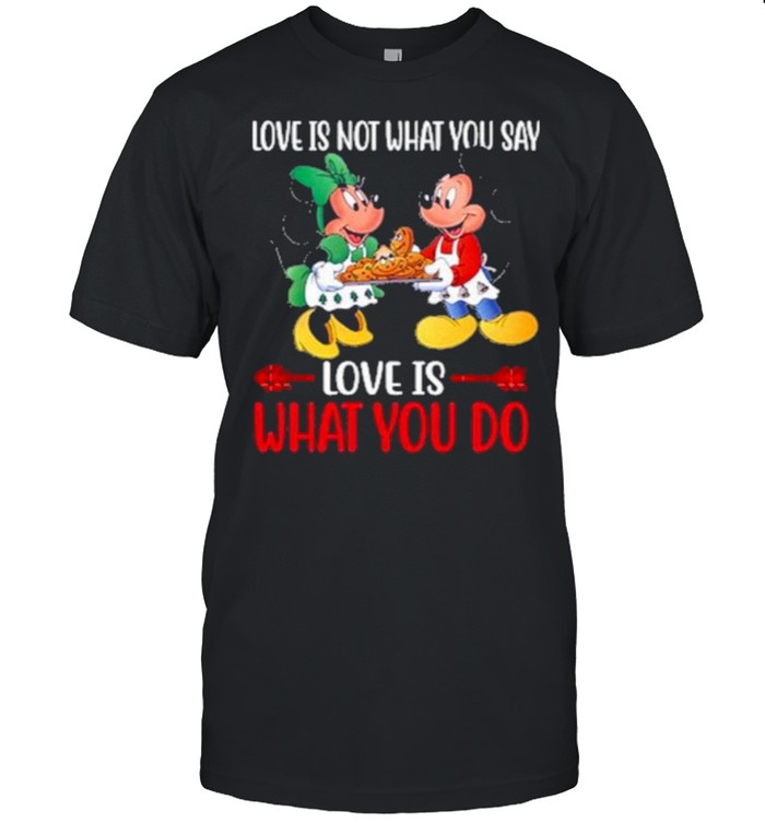 Love Is Not What You Say Love As What You Do Mickey And Minnie T-Shirt Love Is Not What You Say Love As What You Do Mickey And Minnie T-Shirt