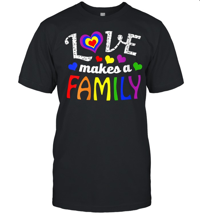 Love Makes A Family Lgbtq Blended Adopt Matching Gay Pride T-Shirt