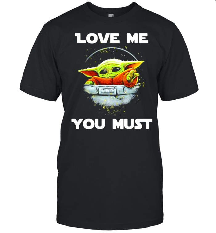 Love Me You Must Yoda T-Shirt