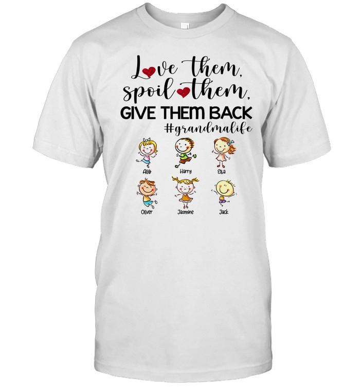 Love Them Spoil Them Give Them Back Grandmalife T-Shirt Love Them Spoil Them Give Them Back Grandmalife T-Shirt