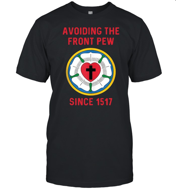 Lutheran Funny Humble 95 Theses Martin Luther Reformation T-Shirt