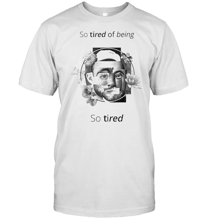 Mac Miller So Tired Of Being So Tired T-Shirt