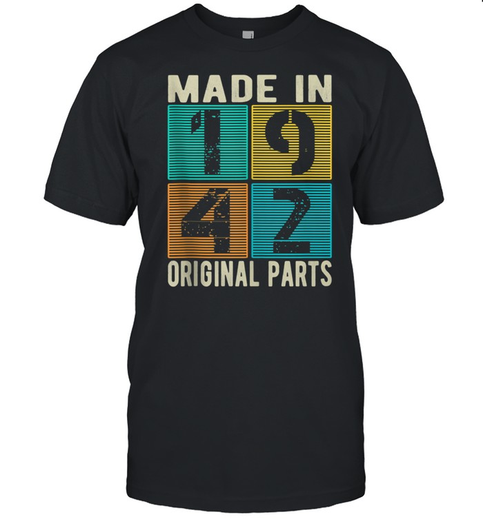 Made In 1942 Vintage Retro Original Parts Born 1942 Birthday T-Shirt Made In 1942 Vintage Retro Original Parts Born 1942 Birthday T-Shirt