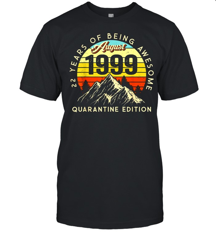 Made In 1999 Born August 1999 22Nd Birthday Quarantine T-Shirt