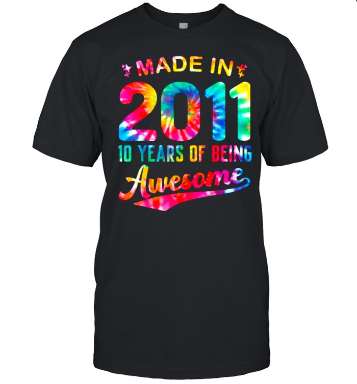 Made In 2011 10 Years Of Being Awesome Colorful Tie Dye 10Th T-Shirt Made In 2011 10 Years Of Being Awesome Colorful Tie Dye 10Th T-Shirt