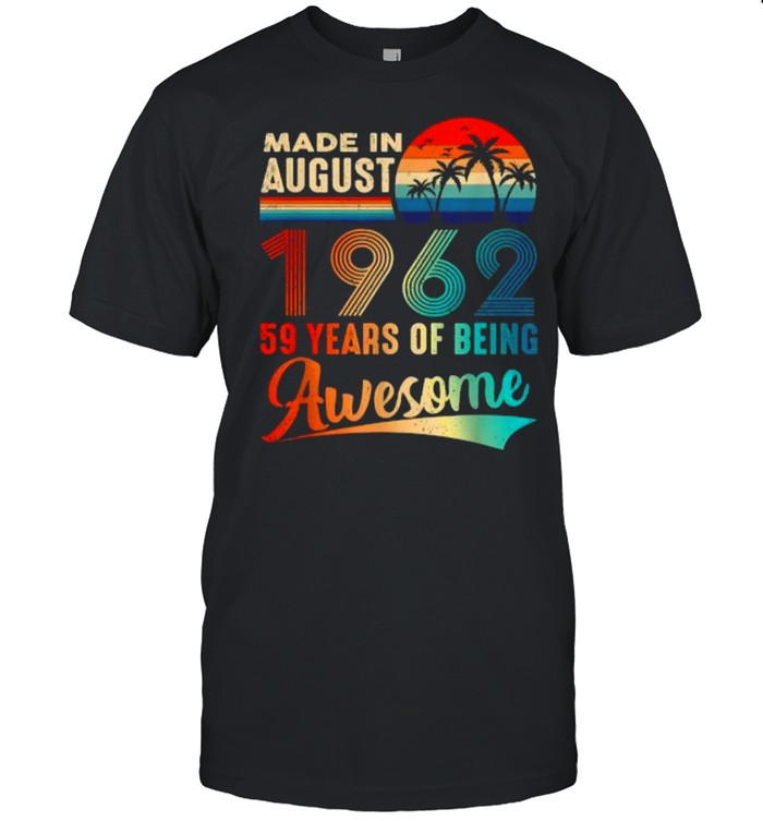 Made In August 1962 59 Years Of Being Awesome Vintage T-Shirt Made In August 1962 59 Years Of Being Awesome Vintage T-Shirt