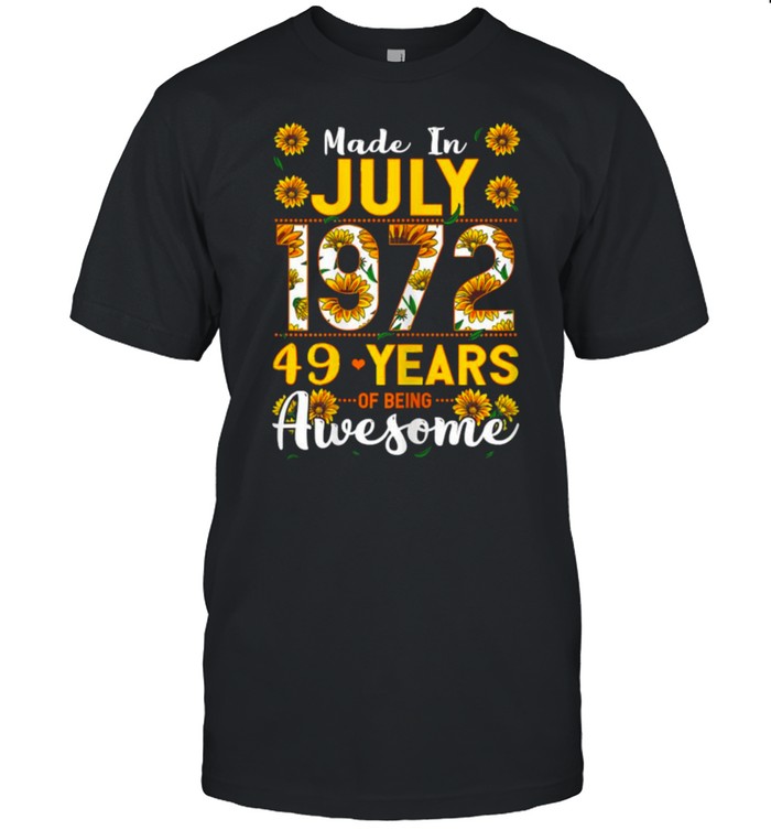Made In July 1972 49 Years Of Being Awesome Sunflower T-Shirt