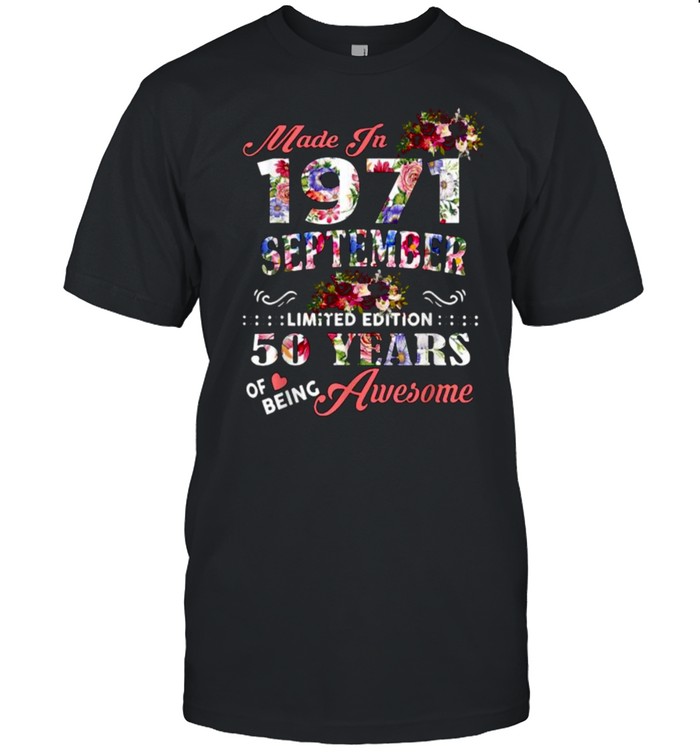 Made In September 1971 50 Years Of Being Awesome Flowers T-Shirt Made In September 1971 50 Years Of Being Awesome Flowers T-Shirt