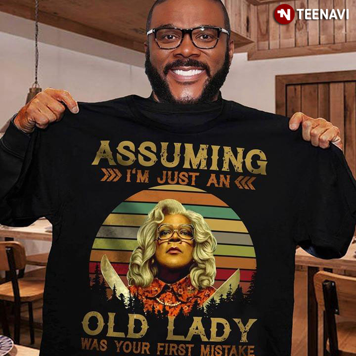 Madea Assuming I’M Just An Old Lady Was Your First Mistake Vintage T-Shirt Madea Assuming I’M Just An Old Lady Was Your First Mistake Vintage T-Shirt