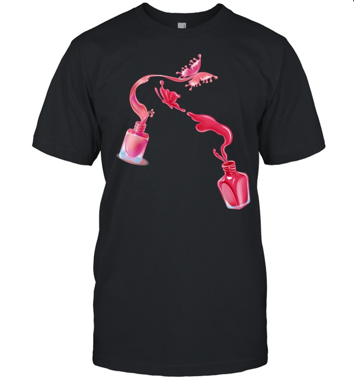 Make Up Nail Polish Makeup Cosmetics Manicure Nail Butterfly T-Shirt
