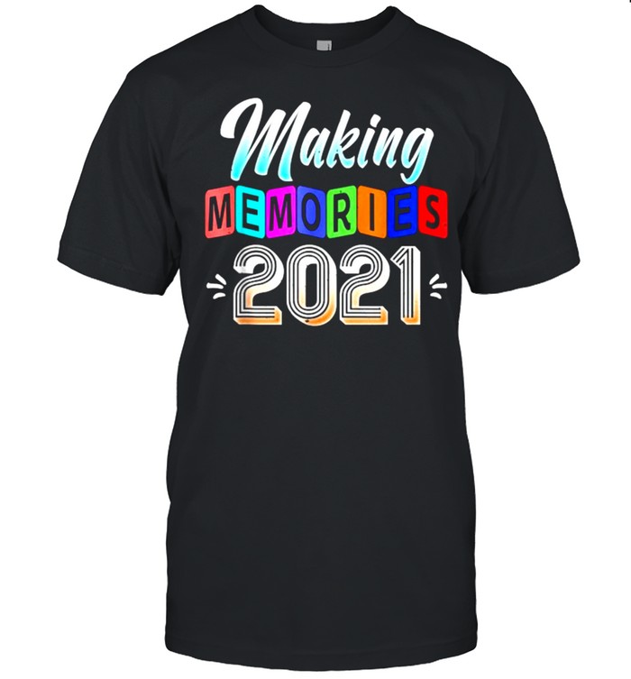 Making Memories 2021 T-Shirt