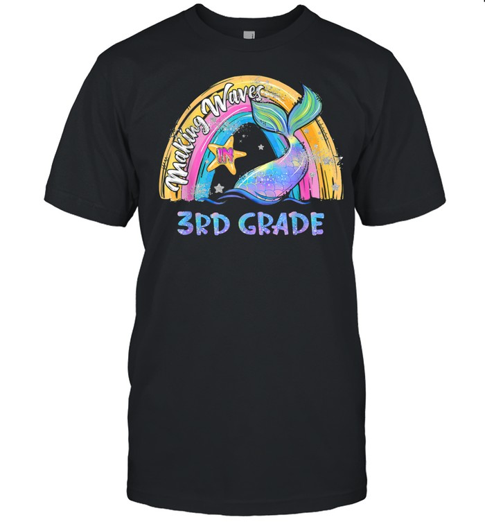 Making Waves In Third Grade Mermaid Girls Rainbow T-Shirt