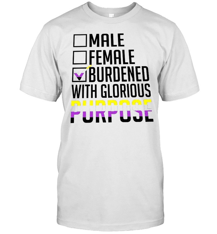 Male Female Burdened With Glorious Purpose T-Shirt Male Female Burdened With Glorious Purpose T-Shirt