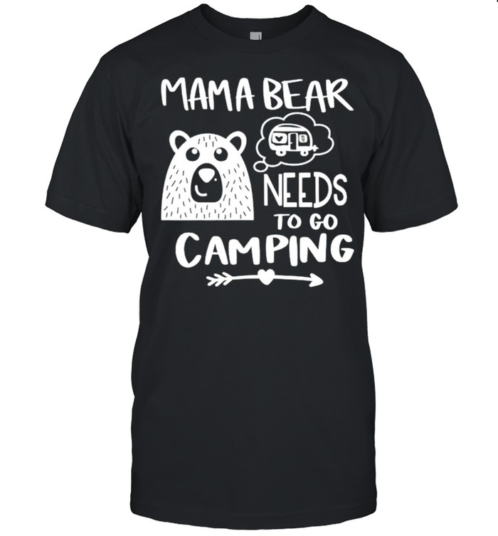 Mama Bear Needs To Go Camping T-Shirt