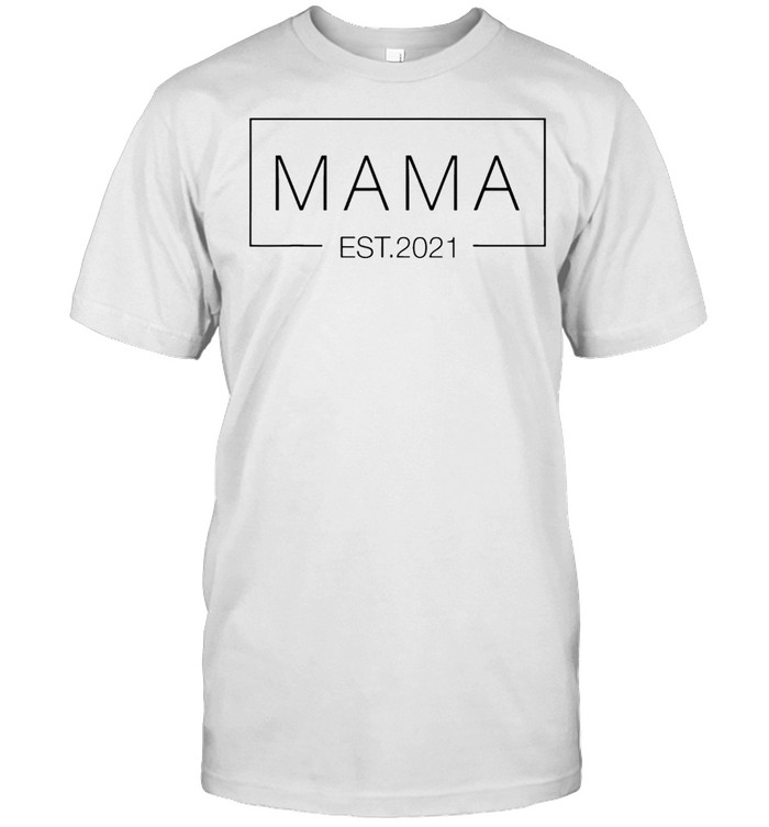 Mama Est 2021 Happy Mother Day T-Shirt Mama Est 2021 Happy Mother Day T-Shirt