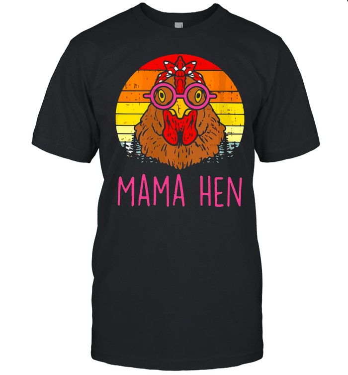 Mama Hen Chicken Farm Animal Farmer T-Shirt Mama Hen Chicken Farm Animal Farmer T-Shirt