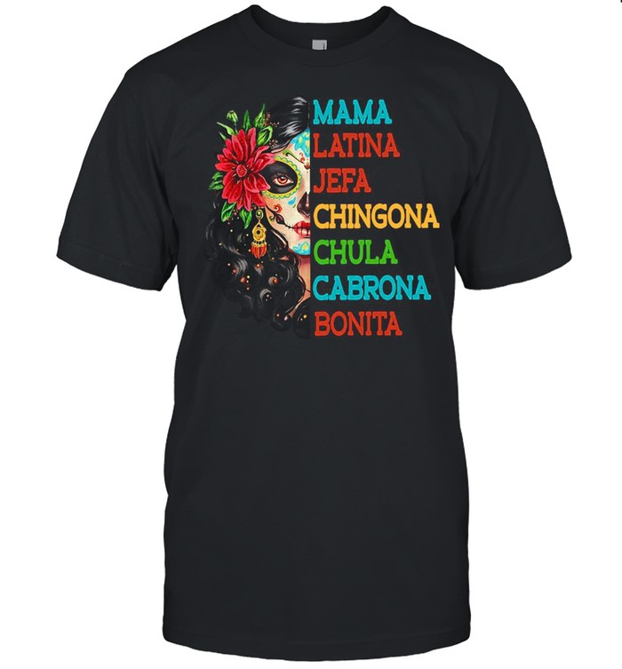 Mama Latina Jefa Chingona Chula Cabrona Bonita T-Shirt Mama Latina Jefa Chingona Chula Cabrona Bonita T-Shirt