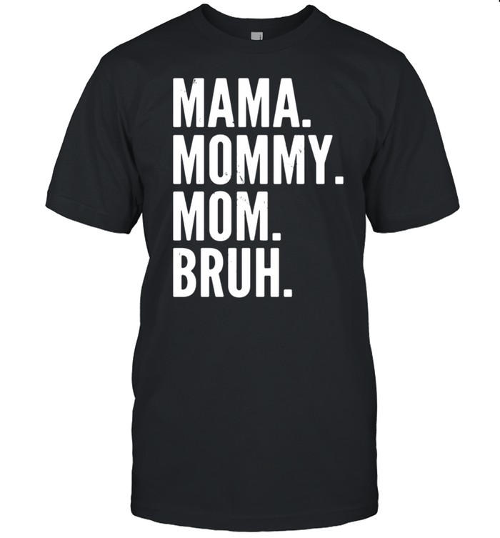 Mama Mommy Mom Bruh Light T-Shirt Mama Mommy Mom Bruh Light T-Shirt