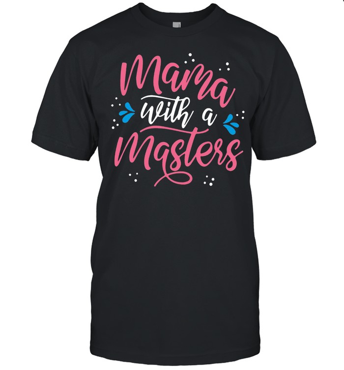 Mama With A Masters T-Shirt