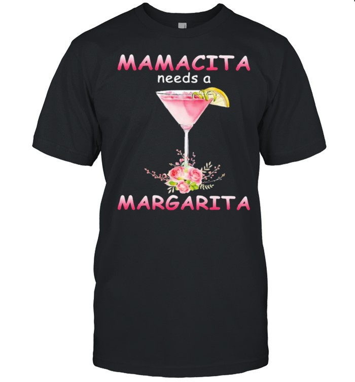 Mamacita Needs A Margarita T-Shirt