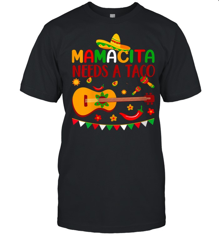 Mamacita Needs A Taco Mexican Cinco De Mayo Fiesta Party T-Shirt